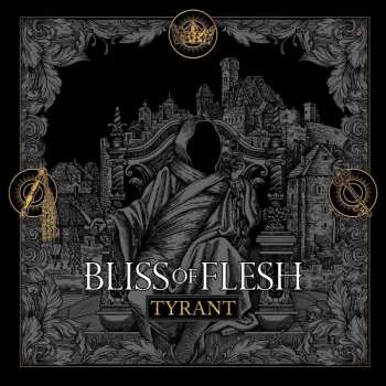 Bliss Of Flesh: Tyrant