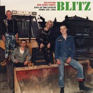 Blitz: No Future For April Fools: Live At The Lyceum April 1st, 1982