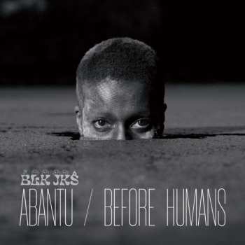 Album BLK JKS: Abantu / Before Humans 