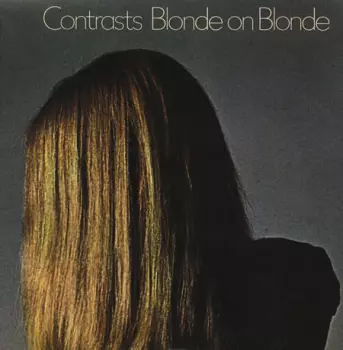 Blonde On Blonde: Contrasts