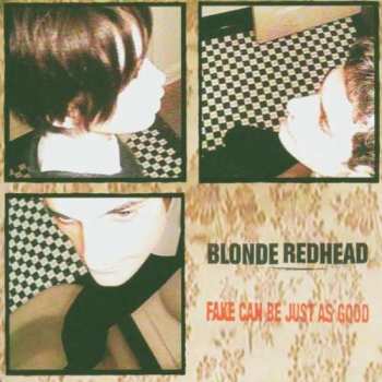 CD Blonde Redhead: Fake Can Be Just As Good 389793