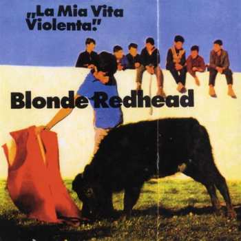 Album Blonde Redhead: La Mia Vita Violenta