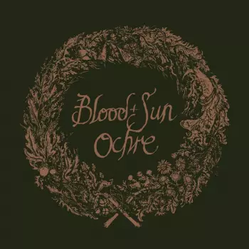 Blood And Sun: Ochre And The Collected EPs