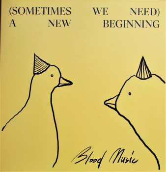 Album Blood Music: (Sometimes We Need) A New Beginning