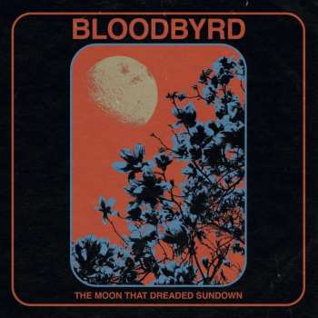 Album Bloodbyrd: The Moon That Dreaded Sundown