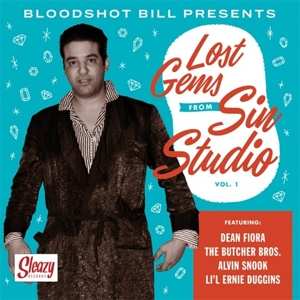 Album Bloodshot Bill: Lost Gems From The Vault Of Sin Studio!