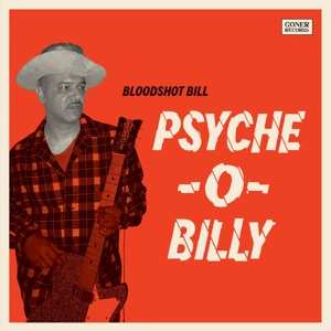 Album Bloodshot Bill: Psyche-o-billy