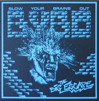 Blow Your Brains Out: The Big Escape
