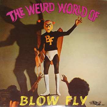 Blowfly: The Weird World Of Blowfly