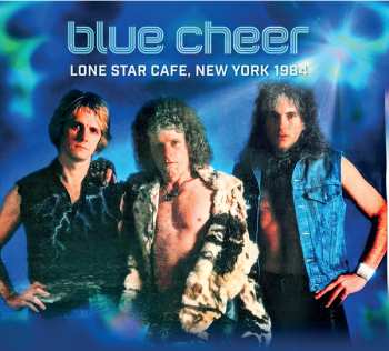 Blue Cheer: Lone Star Cafe, New York 1984