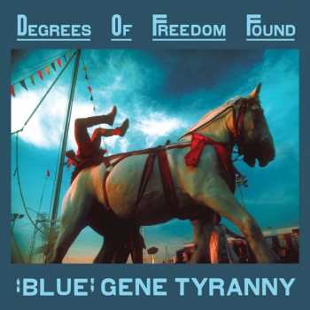 Album "Blue" Gene Tyranny: Degrees Of Freedom Found