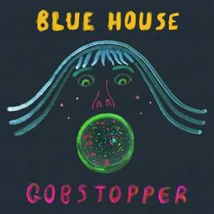 Album Blue House: Gobstobber