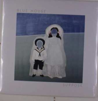 Album Blue House: Suppose