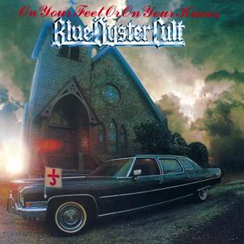 Blue Öyster Cult: On Your Feet Or On Your Knees