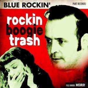 CD Blue Rockin': Rockin Boogie Trash 519491