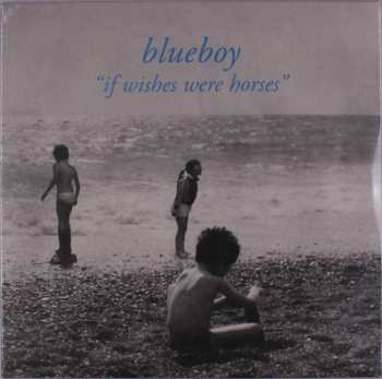 Album Blueboy: If Wishes Were Horses