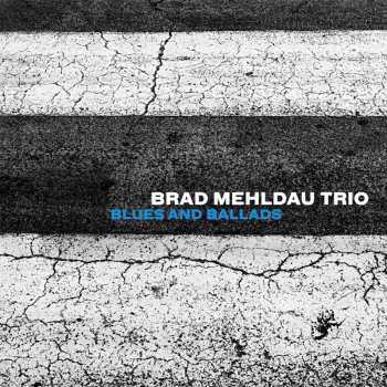 Album Brad Mehldau Trio: Blues and Ballads