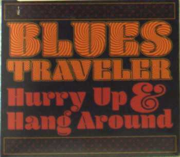 CD Blues Traveler: Hurry Up & Hang Around 49984