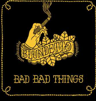 LP Blundetto: Bad Bad Things 351067