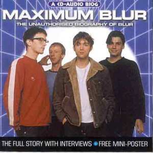 Album Blur: Maximum Blur (The Unauthorised Biography Of Blur)
