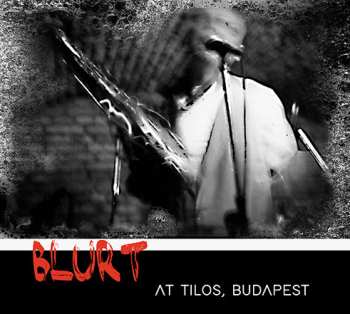 Album Blurt: At Tilos, Budapest