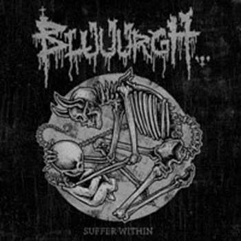 Album Bluuurgh: Suffer Within