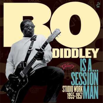 CD Bo Diddley: Bo Diddley Is A... Session Man - Studio Work 1955-1957 413765