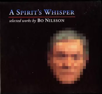 A Spirit's Whisper / Selected Works By Bo Nilsson