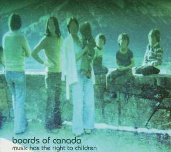Album Boards Of Canada: Music Has The Right To Children