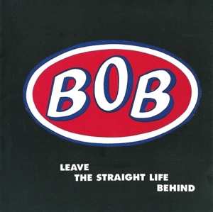 Album BOB: Leave The Straight Life Behind