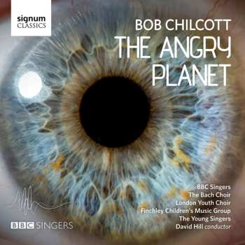 Album Robert Chilcott: The Angry Planet