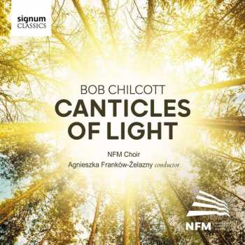 Album Bob Chilcott: Chorwerke "canticles Of Light"