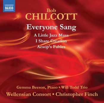 Album Bob Chilcott: Everyone Sang - Chorwerke