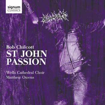 Album Bob Chilcott: St. John Passion
