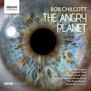2CD Robert Chilcott: The Angry Planet 474936