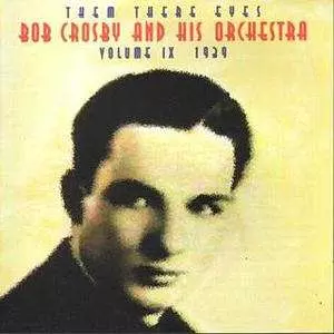 Bob Crosby And His Orchestra: Them There Eyes Volume 9