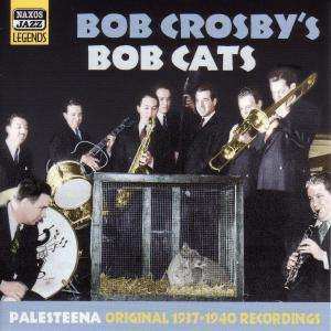 Album Bob Crosby And The Bob Cats: Palesteena - Original 1937-1940 Recordings