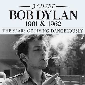 Album Bob Dylan: 1961 & 1962: The Years Of Living Dangerously