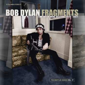 2CD Bob Dylan: Fragments (Time Out Of Mind Sessions (1996-1997)): The Bootleg Series Vol. 17 408922