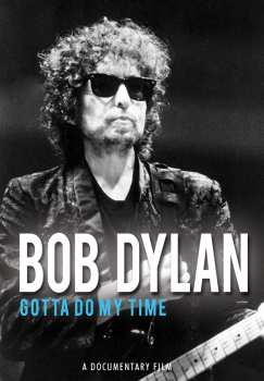Album Bob Dylan: Gotta Do My Time