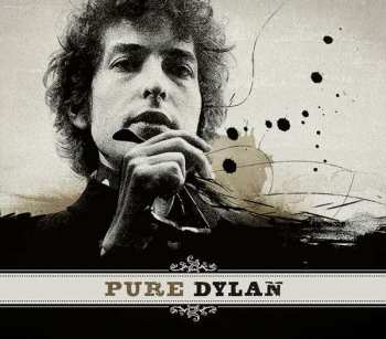 Album Bob Dylan: Pure Dylan (An Intimate Look At Bob Dylan)