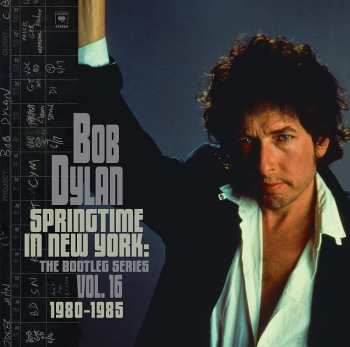 Album Bob Dylan: Springtime In New York: The Bootleg Series Vol. 16 1980-1985