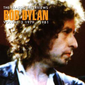 Album Bob Dylan: The Classic Interviews Vol. 3 - 1979-1981