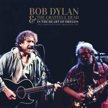 Album Bob Dylan & The Grateful Dead: In The Heart Of Oregon