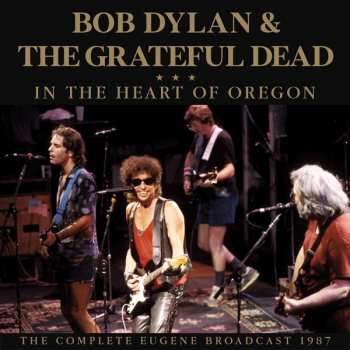 Album Bob Dylan & The Grateful Dead: In The Heart Oregon