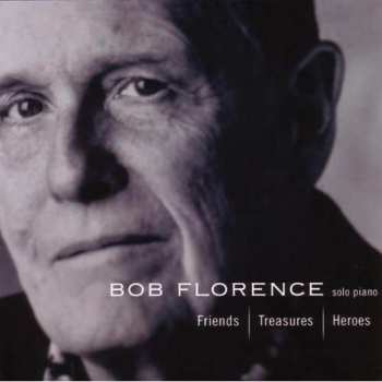 Album Bob Florence: Friends, Treasures, Heroes