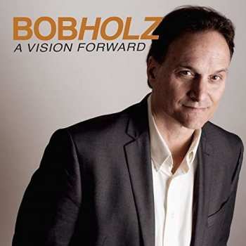 Album Bob Holz: A Vision Forward