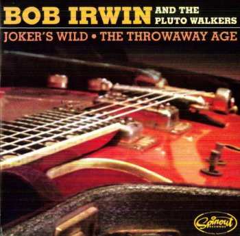 Album Bob Irwin & The Pluto Walkers: Joker's Wild / The Throwaway Age
