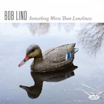Album Bob Lind: Something Worse Than Loneliness