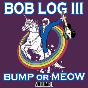 Album Bob Log III: Bump Or Meow Vol.1